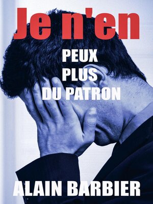 cover image of Je n'en peux plus du patron